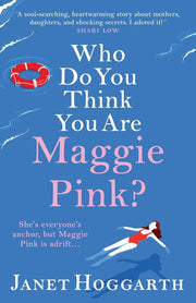 Who Do You Think You Are Maggie Pink?: The unforgettable novel from bestseller Janet Hoggarth