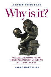 Why Is It?: We are Afraid of Being Descendants of Monkeys but Not Incest