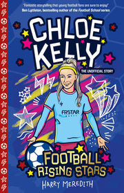 Chloe Kelly (Football Rising Stars): Learn More About the Rise Of Your Favourite Young Footballers, Sports Biography Perfect for Ages 7-9+
