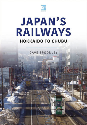 Japan's Railways: Hokkaido to Chubu (World Railways Series)