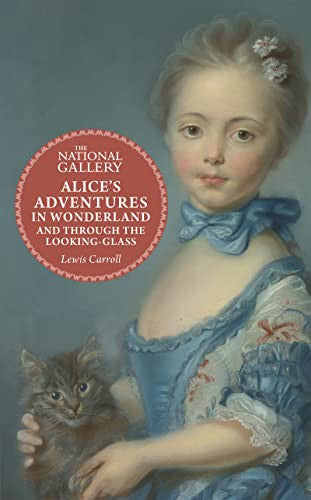 Alice's Adventures in Wonderland: and Through the Looking Glass (The National Gallery Masterpiece Classics)