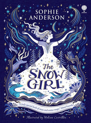 The Snow Girl: A magical adventure for the whole family to enjoy this winter: by Sophie Anderson (Usborne Publishing)