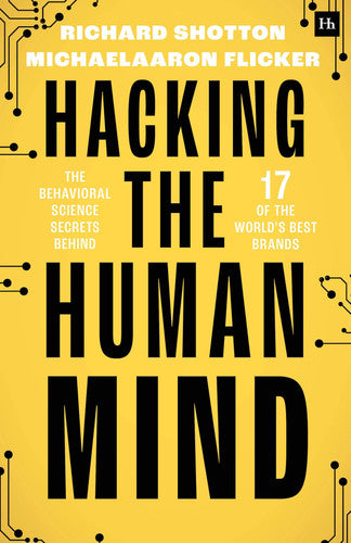 Hacking the Human Mind: The behavioral science secrets behind 17 of the world's best brands