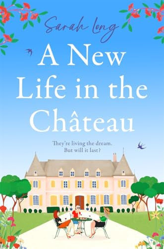 A New Life in the Château: A joyful escapist summer read