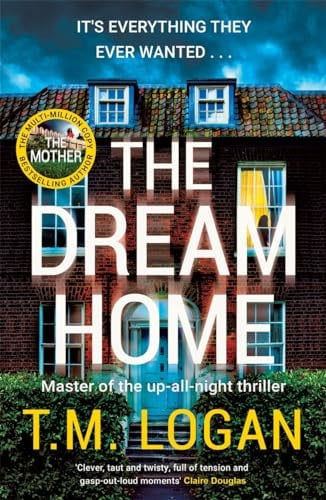 The Dream Home: The award-winning, unrelentingly gripping thriller from the bestselling author of THE MOTHER
