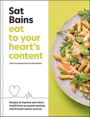 Eat to Your Heart's Content: Recipes to improve your health from an award-winning chef and heart attack survivor