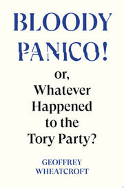 Bloody Panico!: or, Whatever Happened to The Tory Party