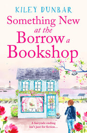 Something New at the Borrow a Bookshop: A warm-hearted, romantic and uplifting read (Borrow a Bookshop, 3)