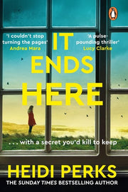 It Ends Here: The tense and twisty new psychological thriller from the Sunday Times bestselling author of Someone is Lying