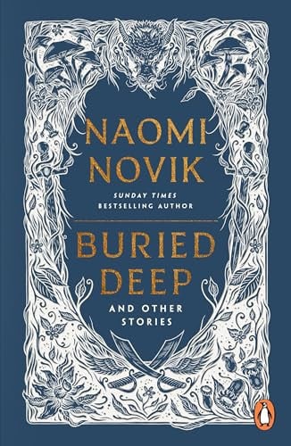 Buried Deep and Other Stories: From internationally bestselling fantasy author of A Deadly Education