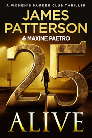 25 Alive: A gripping new thriller in the Number 1 Sunday Times bestselling series (Women's Murder Club, 25)