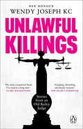 Unlawful Killings: Life, Love and Murder: Trials at the Old Bailey - The instant Sunday Times bestseller