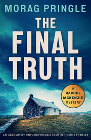 The Final Truth: An absolutely unputdownable Scottish crime thriller: 3 (A Rachel McKenzie Mystery)