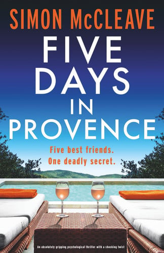 Five Days in Provence: An absolutely gripping psychological thriller with a shocking twist