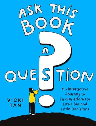 Ask This Book a Question: An Interactive Journey to Find Wisdom for Life’s Big and Little Decisions