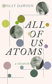 All of Us Atoms: A Memoir