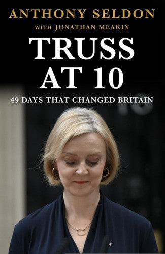 Truss at 10: 49 Days That Changed Britiain (Prime Ministers at 10)