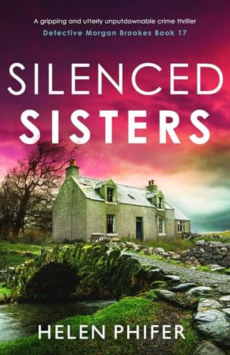 Silenced Sisters: A gripping and utterly unputdownable crime thriller: 17 (Detective Morgan Brookes)