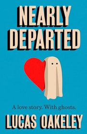 Nearly Departed: A feel-good, funny love story about grief, ghosts, and having a second shot at finding your soul mate