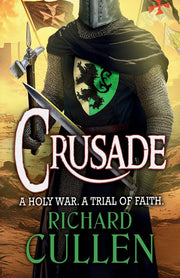 Crusade: An epic instalment in the action-packed Chronicles of the Black Lion from Richard Cullen