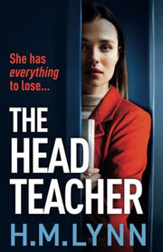 The Head Teacher: A BRAND NEW completely chilling psychological thriller from H.M. Lynn