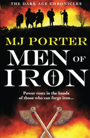 Men of Iron: The start of an epic dark-age adventure from MJ Porter (The Dark Age Chronicles, 1)