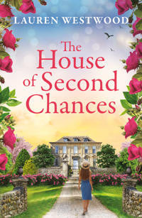 The House of Second Chances: Discover a spellbinding historical mystery from Lauren Westwood (Secrets and Love)