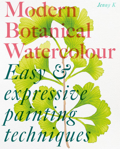 Modern Botanical Watercolour Painting: Fun, easy and expressive techniques for all painting abilities (Skittledog)
