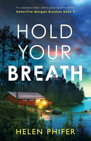 Hold Your Breath: An unputdownable, utterly gripping crime thriller: 9 (Detective Morgan Brookes)