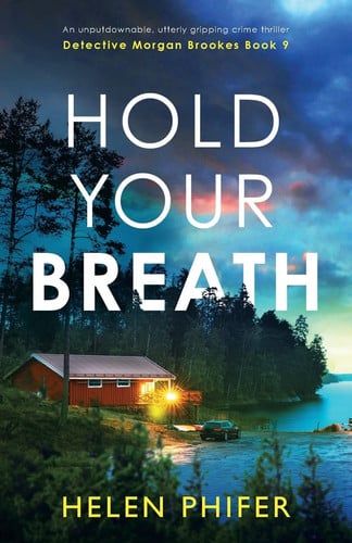 Hold Your Breath: An unputdownable, utterly gripping crime thriller: 9 (Detective Morgan Brookes)