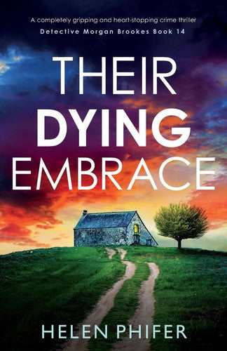 Their Dying Embrace: A completely gripping and heart-stopping crime thriller: 14 (Detective Morgan Brookes)