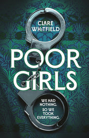 Poor Girls: Meet the female Peaky Blinders in this gripping and darkly funny thriller