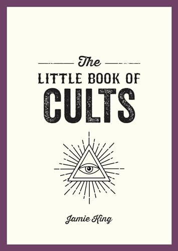 The Little Book of Cults: A Pocket Guide to the World's Most Notorious Cults