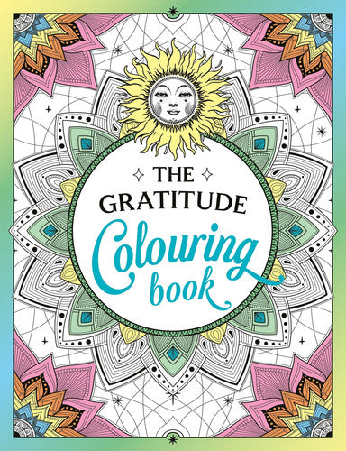 The Gratitude Colouring Book: A Joyful Journey of Colour and Creativity