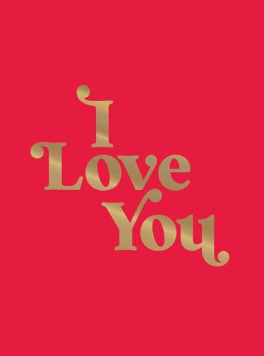 I Love You: Romantic Quotes for the One You Love