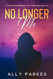 No longer me: A tale of heartbreak, loss, hope and survival