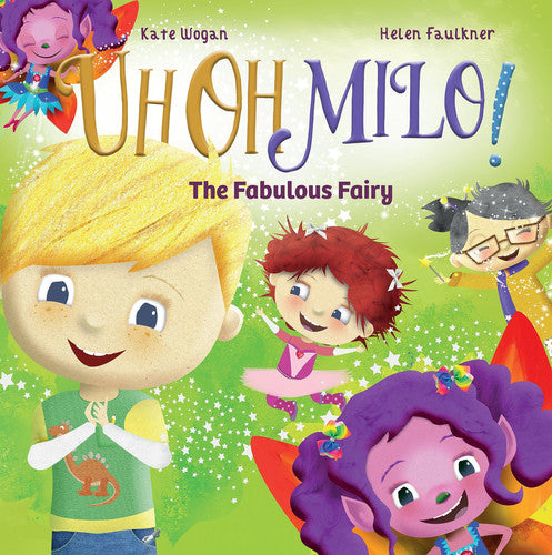 The Fabulous Fairy: A Book About Feelings for Children Aged 3 to 5 Years: 6 (Uh Oh Milo!)