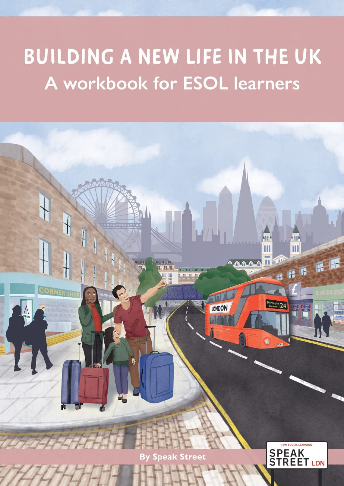 Building a new life in the UK A workbook for ESOL learners: A workbook for beginner ESOL learners