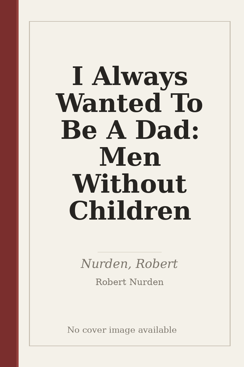 I Always Wanted To Be A Dad: Men Without Children - no cover image available