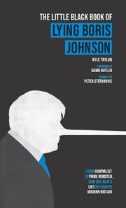 The Little Black Book of Lying Boris Johnson: From Journalist, to Prime Minister, How One Man's Lies Re-shaped Modern Britain: 2