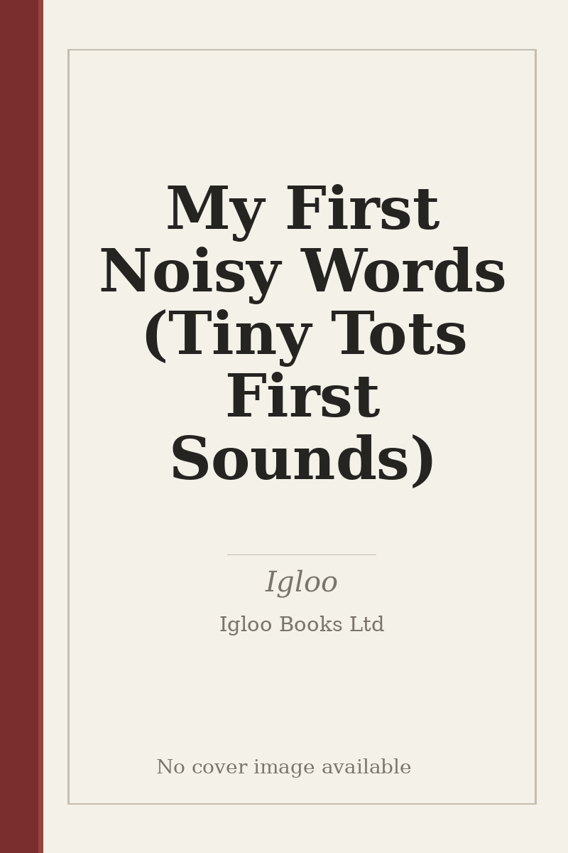 My First Noisy Words (Tiny Tots First Sounds) - no cover image available
