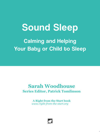 Sound Sleep: Calming and Helping Your Baby or Child to Sleep
