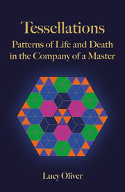 Tessellations: Patterns of Life and Death in the Company of a Master