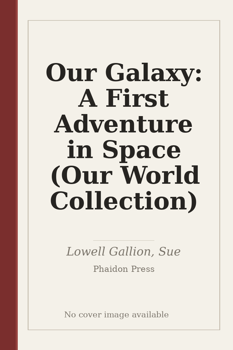 Our Galaxy: A First Adventure in Space (Our World Collection) - no cover image available