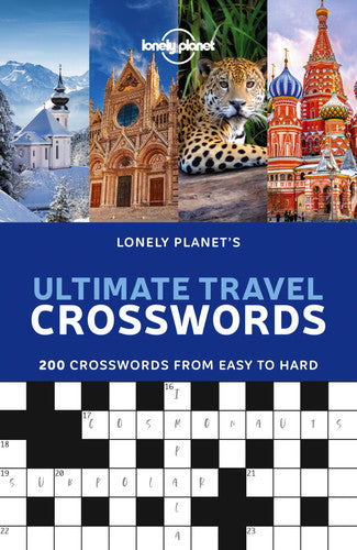 Lonely Planet's Ultimate Travel Crosswords: 200 Word Games for On the Go Fun | Easy to Cryptic | Questions Cover Culture, Geography, History & More