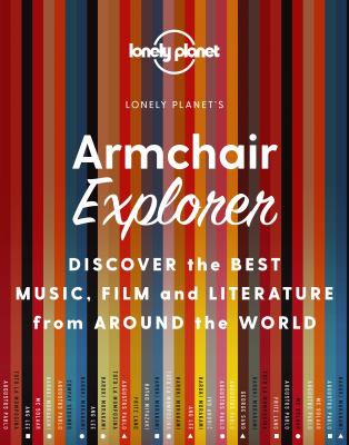 Lonely Planet Armchair Explorer: Discover Music, Film & Books from 120 Amazing Countries | From American Jazz to Irish Poetry | Perfect for Culture & Travel Lovers