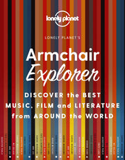 Lonely Planet Armchair Explorer: Discover Music, Film & Books from 120 Amazing Countries | From American Jazz to Irish Poetry | Perfect for Culture & Travel Lovers