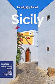 Lonely Planet Sicily: Perfect for exploring top sights and taking roads less travelled (Travel Guide)