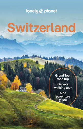 Lonely Planet Switzerland: Plan the Trip of a Lifetime | Detailed Itineraries & Maps | Insider Tips | Covers Zurich, Bern, Ticino and more (Travel Guide)