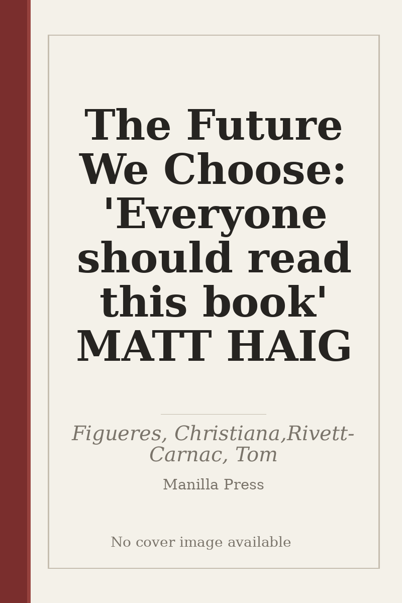 The Future We Choose: 'Everyone should read this book' MATT HAIG - no cover image available
